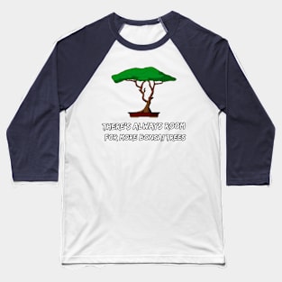 There's Always Room For More Bonsai Baseball T-Shirt